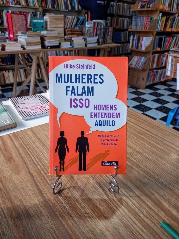 Mulheres Falam Isso Homens Entendem Aquilo, de Hilke Steinfeld